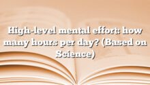 High-level mental effort: how many hours per day? (Based on Science)